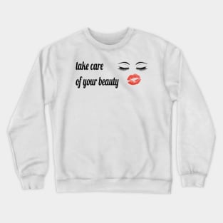 take care of your beauty Crewneck Sweatshirt